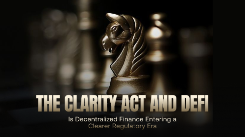 CLARITY法案与DeFi：去中心化金融能否迎来更清晰的监管时代？