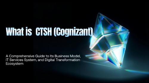 CTSH（Cognizant）是什么？全面解析其商业模式、IT服务系统与数字化转型生态