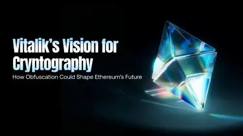 Vitalik 的愿景：混淆技术——终极密码学工具如何重塑以太坊未来